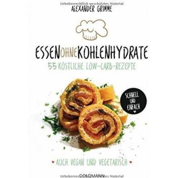 Essen ohne Kohlenhydrate: 55 köstliche Low-Carb-Rezepte