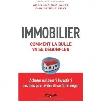 Immobilier, comment la bulle va se dégonfler : Acheter ou louer ? Investir ? Les clés pour éviter de se faire piéger