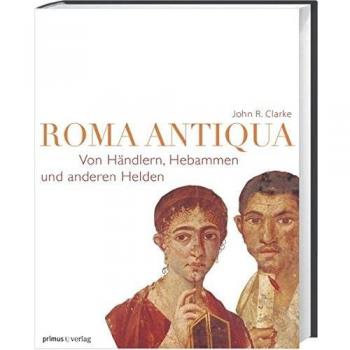 Roma Antiqua: Von Händlern, Hebammen und anderen Helden