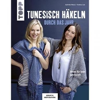 Tunesisch häkeln durch das Jahr (KREATIV.INSPIRATION): Ideen für jede Jahreszeit