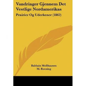 Vandringer Gjennem Det Vestlige Nordamerikas: Prairier Og Uderkener (1862)