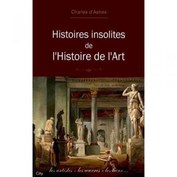 Histoires insolites de l'histoire de l'art