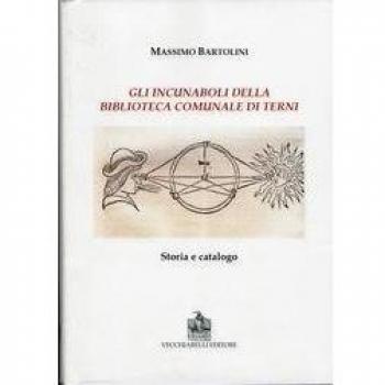 Gli incunaboli della biblioteca comunale di Terni. Storia e catalogo