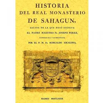 Historia Del Real Monasterio de Sahagun