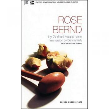 Rose Bernd: Oxford Stage Company & Dumbfounded Theatre Present (Oberon Modern Plays)