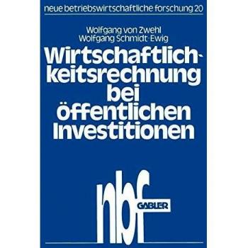 Wirtschaftlichkeitsrechnung bei offentlichen Investitionen: Verfahren und Beispiel zur Kosten-Nutzen-Analyse aus dem Bibliotheksbereich