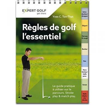 Régles de golf, l'essentiel: Le guide pratique à utiliser sur le parcours, 