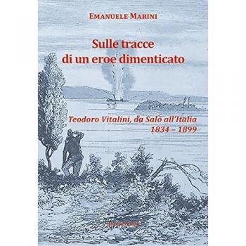 Sulle tracce di un eroe dimenticato. Teodoro Vitalini, da Salò all'Italia