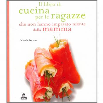Il libro di cucina per le ragazze che non hanno imparato