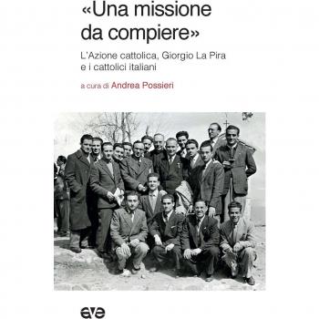 «Una missione da compiere». L'Azione cattolica, Giorgio La Pira e i cattolici italiani