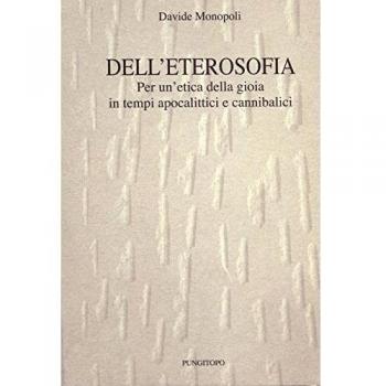 Dell'eterosofia. Per un'etica della gioia in tempi apocalittici e cannibalici