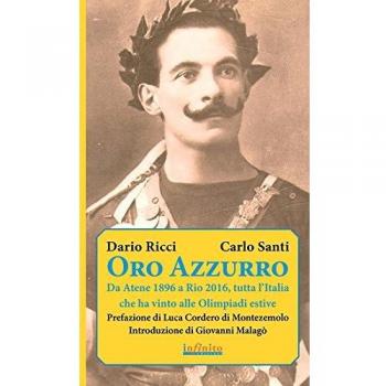 Oro azzurro. Da Atene 1896 a Rio 2016, tutta l'Italia che ha vinto alle Olimpiadi estive