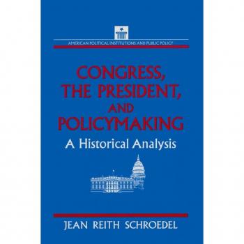 Congress, the President, and Policymaking, American Political Institutions and Public Policy