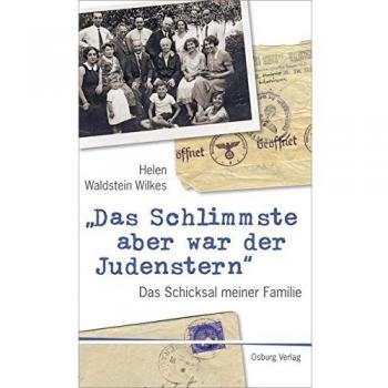 `Das Schlimmste aber war der Judenstern´. Das Schicksal meiner Familie