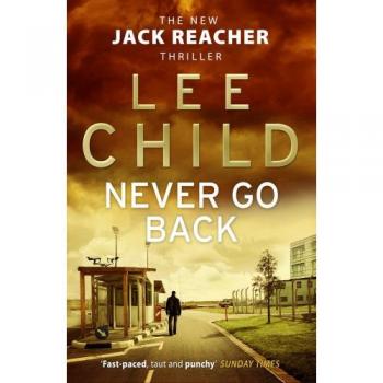 Never Go Back : (Jack Reacher 18)