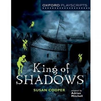 Oxford Playscripts: King of Shadows,Susan Cooper,Mitchell