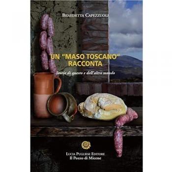 Un «maso toscano» racconta. Storie di questo e dell'altro mondo