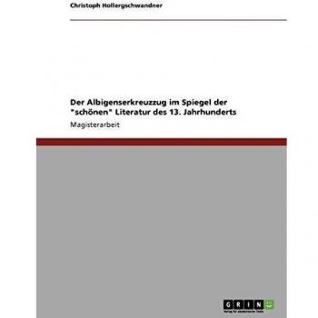 Der Albigenserkreuzzug im Spiegel der schönen Literatur des 13. Jahrhunderts
