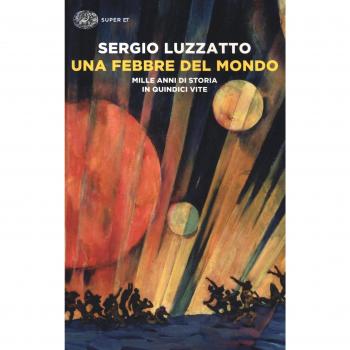 Una febbre del mondo. Mille anni di storia in quindici vite