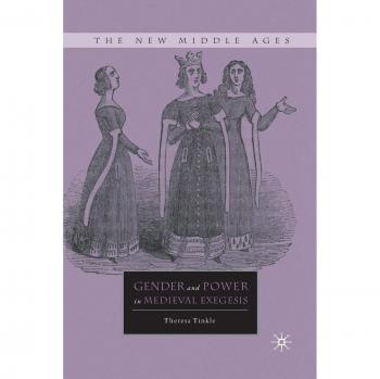 Gender and Power in Medieval Exegesis (The New Middle Ages)