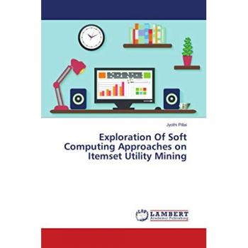 Exploration Of Soft Computing Approaches on Itemset Utility Mining