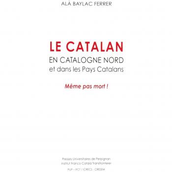 Le catalan en Catalogne nord et dans les pays catalans: MÊME PAS MORT