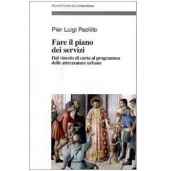 Fare il piano dei servizi. Dal vincolo di carta al programma delle attrezzature urbane. Con CD-ROM