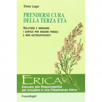 Prendersi cura della terza età. Valutare e innovare i servizi per anziani fragili e non autosufficienti