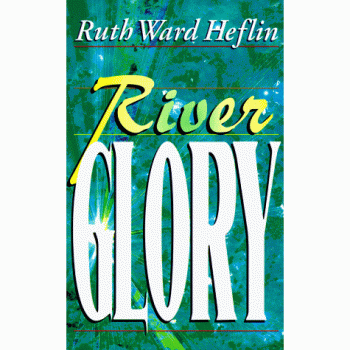Heflin, Ruth Ward: River Glory