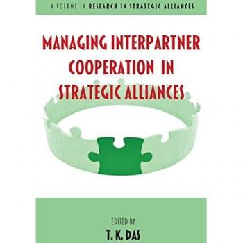 Managing Interpartner Cooperation in Strategic Alliances