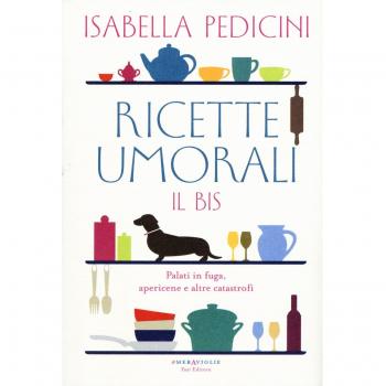 Ricette umorali. Il bis. Palati in fuga, apericene e altre catastrofi