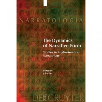 The Dynamics of Narrative Form: Studies in Anglo-American Narratology