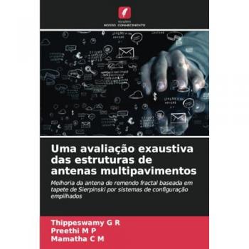 R, Thippeswamy G: Uma avaliação exaustiva das estruturas de antenas multipavimentos