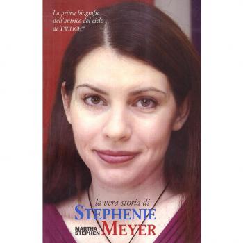 Il mondo di Stephenie Meyer. La prima biografia dell'autrice di «Twilight»