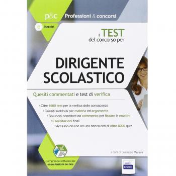 I test del concorso per dirigente scolastico. Quesiti commentati e test di verifica per le prove di selezione. Con software di simulazione
