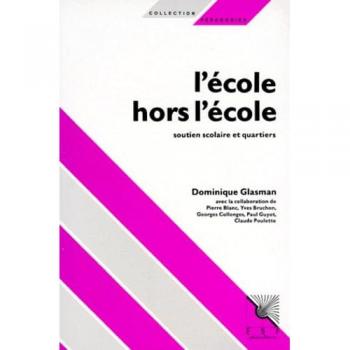 L'ECOLE HORS L'ECOLE. Soutien scolaire et quartiers (Pédagogies)