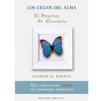 Koenig, Sharon M. Los Ciclos Del Alma : Un Camino Para Vivir Tu Verdadero Propósito (Nueva Consciencia)