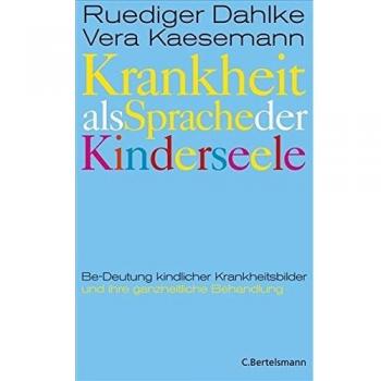 Krankheit als Sprache der Kinderseele: Be-Deutung kindlicher Krankheitsbilder und ihre ganzheitliche Behandlung