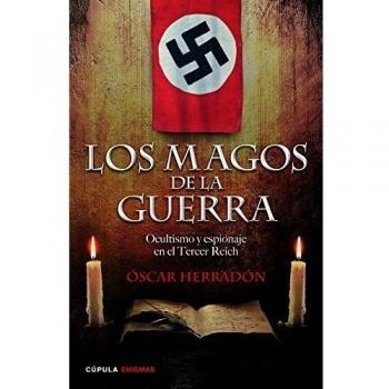 Los magos de la guerra. Ocultismo y espionaje en el Tercer Reich