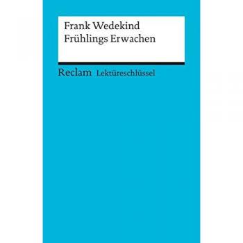 Lektüreschlüssel zu Frank Wedekind: Frühlings Erwachen