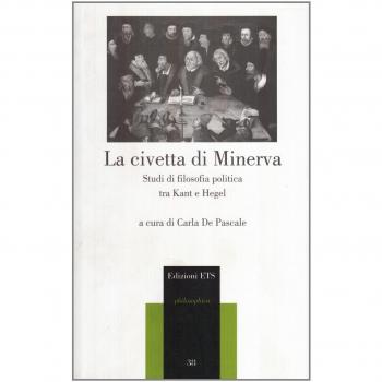 La civetta di Minerva. Studi di filosofia politica tra Kant e Hegel
