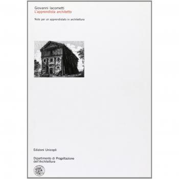 L'apprendista architetto. Note per un apprendistato in architettura