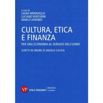 Cultura, etica e finanza. Per una economia al servizio dell'uomo. Scritti in onore di Angelo Caloia