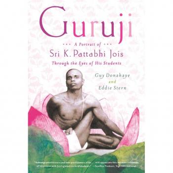 Guy Donahaye Guruji: A Portrait Of Sri K. Pattabhi Jois Through The Eyes Of His Students