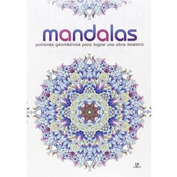 Mandalas Patrones Geométricos para Lograr una Obra Maestra (Mandalas Zen)