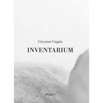 Giovanni Gaggia. Inventarium. Catalogo della mostra