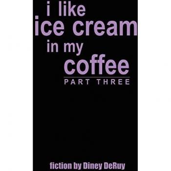 Deruy, Diney: i like ice cream in my coffee part three