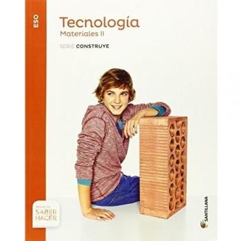TECNOLOGIA ESO MATERIALES II SERIE CONSTRUYE SABER HACER (Tapa blanda).