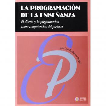 La programación de la enseñanza: El diseño y la programación como competencias del profesor.