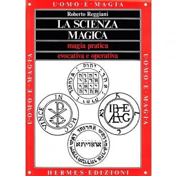 La scienza magica. Magia pratica evocativa e operativa